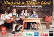 Sing ma a Tiroler Liad - Tiroler Volksmusikverein · Sing ma a Tiroler Liad Zur heimischen Identität gehört auch die heimische Musik und das heimische Lied, also unsere überlieferte