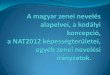 A magyar zenei nevelés alapelvei, a kodályi koncepció, a ...old.tok.elte.hu/enek/letoltesek/Tp_anyagok/Alapelvek_NAT_Alternativ... · -tömegeket lehet így megszólítani: eszköze