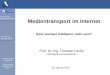 Medientransport im Internet - rw.cdl.uni-saarland.de · Frühes Internet wurde hauptsächlich für text-basierte Anwendungen verwendet, wenig Bandbreite verfügbar Wenig Interaktivität,