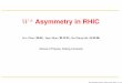 W Asymmetry in RHIC - sinap.ac.cn · W§ Asymmetry in RHIC Xun Chen (Ł˚), Yajun Mao (kæ), Bo-Qiang Ma (Œ¸r) School of Physics, Peking University QCD and RHIC Physics, CCAST,