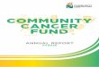 ANNUAL REPORT - nccs.com.sg ComCF Annual Report 2016.pdf · 4 5 ABOUT THE COMMUNITY CANCER FUND The Community Cancer Fund was established in 1998 to raise funds for cancer research