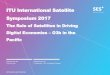 ITU International Satellite Symposium 2017 · ITU International Satellite Symposium 2017 The Role of Satellites in Driving ... Trunking and Head-End Feed Hybrid Multiplay Backhauling