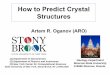 How to Predict Crystal Structures - fen.nsu.ru · How to Predict Crystal Structures Artem R. Oganov (ARO) Geology Department Moscow State University 119992 Moscow, Russia. (1) Department