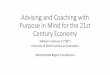 Advising and Coaching with Purpose in Mind for the 21st ... · Coaching: To partner with people to tap into their full potential to help them move forward through the process of identifying