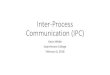 Inter-Process Communication (IPC) - cs.swarthmore.edu · Today’s Goals •Discuss general coordination between executing processes. •Why and how it happens. •Describe common
