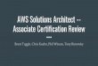 AWS Solutions Architect -- Associate Certification Review · AWS Expectations One year of hands-on experience designing available, cost-efficient, fault-tolerant, and scalable distributed