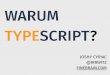 WARUM TYPESCRIPT? - Berlin Expert Daysbed-con.org/2015/files/slides/Warum-TypeScript.pdf · –from typescriptlang.org “Any browser. Any host. Any OS. Open Source.”