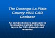 The Durango-La Plata County e911 CAD Geobaseproceedings.esri.com/library/userconf/proc11/papers/3292_124.pdf · Geobase Element Element Minor Subdivision The Minor Subdivisions Feature