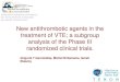 New antithrombotic agents in the treatment of VTE; a ... New antithrombotic agents in the treatment