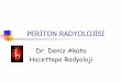 PERİTON RADYOLOJİSİ - turkrad.org.tr · Peritonit fizyopatolojisi Peritonit çeşitleri ve bulguları Peritonu tutan neoplazmlar Ayırıcı tanıda radyolojik ipuçları 