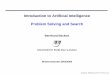 Introduction to Artiﬁcial Intelligence Problem Solving and ...beckert/teaching/Einfuehrung-KI-WS0304/04... · Giurgiu Urziceni Hirsova Eforie Neamt Oradea Zerind Arad Timisoara