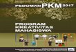 KATA PENGANTAR - PDF fileBuku Pedoman PKM 2017 untuk pembiayaan PKM tahun 2018 ini merupakan revisi Pedoman PKM 2016 yang berfokus pada perbaikan proses pengusulan proposal selain
