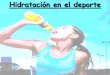 Hidratación en el deporte - amicivirtual.com.ar fisico/Hidratacion... · •Disminuye el flujo sanguíneo a la piel y el músculo. •Aumenta la utilización de glucógeno muscular