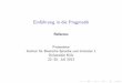 Einführung in die Pragmatik - · PDF fileI Referenz ist ein zentraler Begri der Semantik, Pragmatik und Sprachphilosophie. I Dieser Begri wird h au g gebraucht, ist jedoch nicht wirklich
