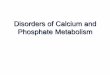 Disorders of Calcium and Phosphate Metabolism - pum.edu.pl · Major Mediators of Calcium and Phosphate Balance Parathyroid hormone (PTH) Calcitriol (active form of vitamin D 3) Calcitonin