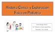 Historia Clínica y E Física en Pediatríaareasaludbadajoz.com/images/stories/Historia_cl__nica__y_exploraci__n... · EDAD DEL PACIENTE NEONATOS (< 28 DÍAS) LACTANTES 1 MES –