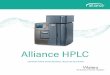 Waters Alliance HPLC System · EIN HPLC-SYSTEM, DAS SO HART WIE SIE ARBEITET Vertrauen in Ihre Ergebnisse beruht auf hoher Leistung, täglicher Zuverlässigkeit und der Robustheit