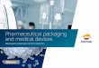 Pharmaceutical packaging and medical devices - repsol.com · To manufacture and sell polyolefins for pharmaceutical packaging and medical devices , offering the maximum quality, service,