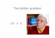 The Gettier problem - Langara iWeb · Enter Gettier “Gettier cases”: (i) p is true; (ii) S believes that p; (iii) S is justified in believing that p, but (iv) The truth of p is
