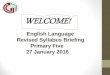 English Language Revised Syllabus Briefing Primary Five 27 ... · Revised English Language Oral Assessment P3-P4 P5-P6 Reading Aloud : 6 marks SBC: 10marks Reading Aloud : 10 marks