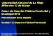 Universidad Nacional de La Rioja Miércoles 13 de Marzo ... · Universidad Nacional de La Rioja Miércoles 13 de Marzo Curso de Derecho Público Provincial y Municipal 2019 Presentación