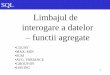Limbajul de interogare a datelor - elth.pub.ropreda/teaching/BDE/BDE_8.pdf · 2 SQL Limbajul de interogare a datelor – functii agregate Functiile agregate: functii care returneaza