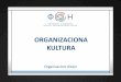ORGANIZACIONA KULTURA - organizacija.fon.bg.ac.rsorganizacija.fon.bg.ac.rs/wp-content/uploads/2018/12/Organizaciona-kultura.pdf · Organizaciona kultura • Organizaciona kultura