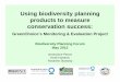 Using biodiversity planning products to measure ...biodiversityadvisor.sanbi.org/wp-content/uploads/2012/09/04PUTTF.pdf · Using biodiversity planning products to measure conservation