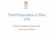 Flood Preparedness in Bihar 2017 - ndmindia.nic.in · Contents •Initial Forecast by IMD •Floods in Bihar •Flood Preparedness by Disaster Management Department, Govt. of Bihar