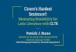 Measuring Readability for Sentence?: Latin Literature with ... · Cicero’s Hardest Sentence?: Measuring Readability for Latin Literature with CLTK Patrick J. Burns Institute for