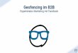 Geofencing im B2B - conference.allfacebook.de · Limitations of geo-fencing on Facebook Großflächiges Targeting umfasst nicht alle Orte Drop-in pins sind nicht länderübergreifend