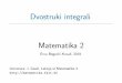 Erna Begovi c Kova c, 2019. - matematika.fkit.hrmatematika.fkit.hr/novo/matematika 2/predavanja/slajdovi/Mat2... · ako je D podru cje zadano sa 1 x 1, 0 y 3. 2.Zapi site Z 1 0 dx