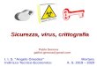 Sicurezza, virus, pratica di cos'£¨ la crittografia. Crittografia simmetrica ed asimmetrica Gli esempi