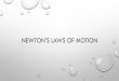 NEWTON’S LAWS OF MOTION - Yolas Laws Review.pdf · newton’s law of inertia: objects in motion now consider an object in motion. •in the absence of forces, a moving object tends