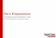 The C Preprocessor - people.duke.edupeople.duke.edu/~tkb13/courses/ncsu-csc230/lecture/12 - The C... · The C Preprocessor C Programming and Software Tools N.C. State Department of
