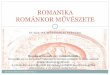 ROMANIKA ROMÁNKOR MŰVÉSZETE · PDF fileXI-XII. SZ MŰVÉSZETI STÍLÚSA ROMANIKA ROMÁNKOR MŰVÉSZETE Román stílusnakvagy romanikának Nevezzük a 9. és 10. század, valamint