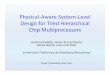 Physical Aware System Level Design for Tiled Hierarchical ... · Physical‐Aware System‐Level Design for Tiled Hierarchical Chip Multiprocessors Jordi Cortadella, Javier de San