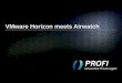 VMware Horizon meets Airwatch - PROFI AG VMware Horizon meets Airwatch. AGENDA VCENTER OPERATIONS MANAGER