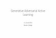 Generative Adversarial Active Learning - GTC On-Demand ...on-demand.gputechconf.com/...jie-zhu-a-new-approach-to-active-learning.pdf · Active learning classify 400 instances using