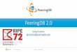 PeeringDB 2 - RIPE Network Record Contact Information Permissions 23 - 27 May, 2016 RIPE 72, Copenhagen