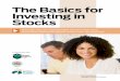 The Basics for Investing in Stocks - floridaliteracy.org Basics for... · one or two of them wreck your portfolio. If you buy in-dividual stocks, you probably need a minimum of 20
