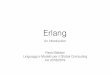 Erlang - math.unipd.itbaldan/Global/Erlang.pdf · Basics • Dynamic typing • Light-weight processes • Total separation between processes (no sharing, naturally enforced by functional