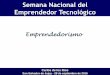 Semana Nacional del Emprendedor Tecnológicosecyt.jujuy.gob.ar/wp-content/uploads/sites/41/2016/10/emprendedor-san...• Es fundamental aprender a innovar (y a utilizar la tecnología