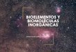 BIOELEMENTOS Y BIOMOLÉCULAS INORGÁNICAS · Biomoléculas Simples Con átomos del mismo elemento Compuestas Con átomos de elementos diferentes Oxígeno molecular (O 2) Nitrógeno