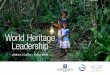 World Heritage Leadership - iccrom.org · culture and nature, and management thus needs to recognise the interplay between the protection of Outstanding Universal Value (OUV) and