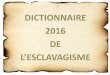DICTIONNAIRE 2016 DE - pedagogie-nord.ac-lille.frpedagogie-nord.ac-lille.fr/docuweb/parcours-citoyen/docs/5-histoire-et... · B comme dans ois d’ébène ou comme dans lanchissement