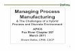 Managing Process Manufacturing - apics-foxriver.org · 1 Managing Process Manufacturing & The Challenges of a Hybrid Process and Discrete Environment Shawn Batka, CPIM, CSCP APICS