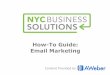 How-To Guide: Email Marketing - Welcome to NYC. business...¢  Email Marketing Advanced Email Marketing