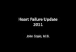 Heart Failure Update 2011 - Zunis Update 2011.pdf · Heart Failure with Preserved Ejection Fraction (HFpEF) Recent studies have identified abnormalities in torsional mechanics, demonstrating