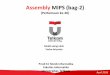 Assembly MIPS (bag-2) · April 2016 Assembly MIPS (bag-2) (Pertemuan ke-26) Prodi S1 Teknik Informatika Fakultas Informatika Universitas Telkom Diedit ulang oleh: Endro Ariyanto